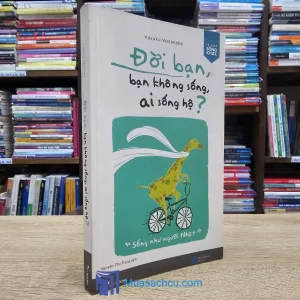 Đời Bạn, Bạn Không Sống, Ai Sống Hộ (Sách cũ)