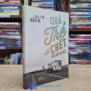 Quá Trẻ Để Chết - Hành Trình Nước Mỹ (Sách cũ)