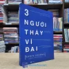 3 Người Thầy Vĩ Đại - TB 2022 (Sách cũ)