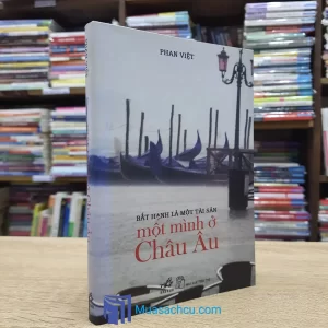 Bất Hạnh Là Một Tài Sản - Một Mình Ở Châu Âu (Sách cũ)
