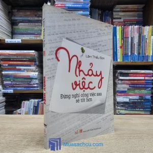 Nhảy Việc - Đừng Nghĩ Công Việc Sau Sẽ Tốt Hơn (Sách cũ)