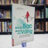 Nói Lời Bạc Được Việc Vàng - TB 2017 (Sách cũ)