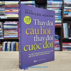 Thay Đổi Câu Hỏi Thay Đổi Cuộc Đời - TB 2021 (Sách cũ)