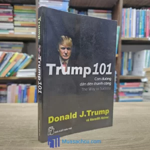 Trump 101 - Con Đường Dẫn Đến Thành Công (Sách cũ)