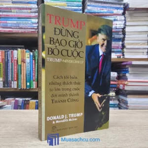 Trump - Đừng Bao Giờ Bỏ Cuộc - TB 2015 (Sách cũ)