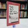 Tuổi 20 Cần Gì Ở Cha Mẹ? (Sách cũ)