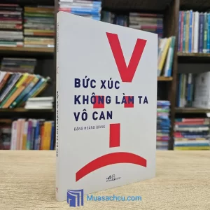 Bức Xúc Không Làm Ta Vô Can (Sách cũ)