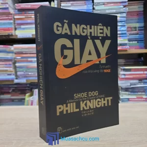 Gã Nghiện Giày - Tự Truyện Của Nhà Sáng Lập Nike (Sách cũ)