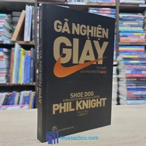 Gã Nghiện Giày - Tự Truyện Của Nhà Sáng Lập Nike (Sách cũ)