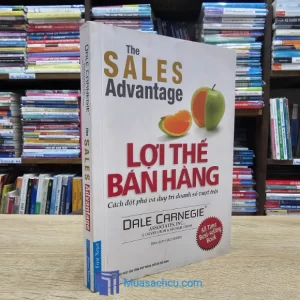 Lợi Thế Bán Hàng - Cách Đột Phá Và Duy Trì Doanh Số Vượt Trội (Sách cũ)