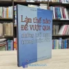 Làm Thế Nào Để Vượt Qua Những Trở Ngại Trong Cuộc Đời (Sách Cũ)