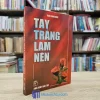 Tay Trắng Làm Nên (Sách cũ)
