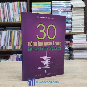 30 Năng Lực Quan Trọng Làm Thay Đổi Cuộc Sống Của Bạn (Sách cũ)