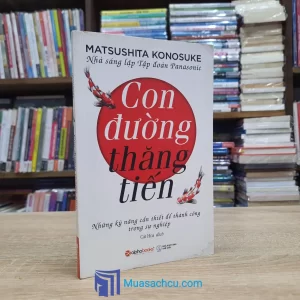Con Đường Thăng Tiến - Matshushita Konosuke (Sách cũ)