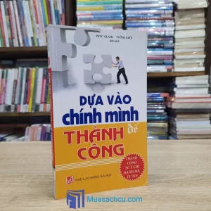 Dựa Vào Chính Mình Để Thành Công (Sách cũ)