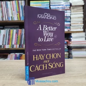 Hãy Chọn Một Cách Sống - Og Mandino (Sách cũ)