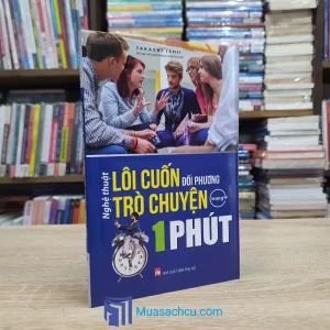 Nghệ Thuật Lôi Cuốn Đối Phương Trò Chuyện Trong 1 Phút (Sách cũ)
