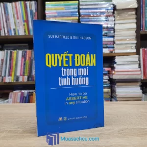 Quyết Đoán Trong Mọi Tình Huống (Sách cũ)