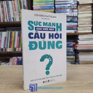 Sức Mạnh Của Việc Đặt Câu Hỏi Đúng (Sách cũ)