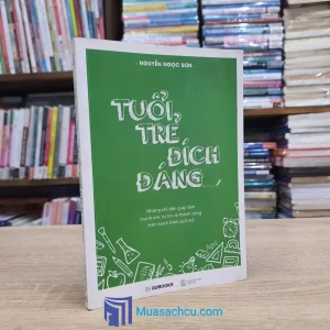 Tuổi Trẻ Đích Đáng - Nguyễn Ngọc Sơn (Sách cũ)