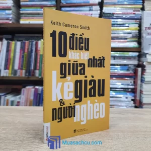 10 Điều Khác Biệt Nhất Giữa Kẻ Giàu & Người Nghèo (Sách cũ)