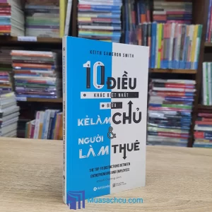 10 Điều Khác Biệt Nhất Giữa Kẻ Làm Chủ & Người Làm Thuê (Sách Cũ)