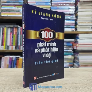 100 Phát Minh & Phát Hiện Vĩ Đại Trên Thế Giới (Sách cũ)