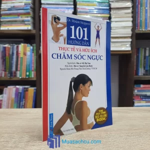 101 Hướng Dẫn Thực Tế Và Hữu Ích Chăm Sóc Ngực (Sách cũ)