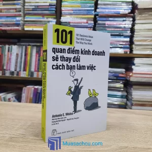 101 Quan Điểm Kinh Doanh Sẽ Thay Dổi Cách Bạn Làm Việc