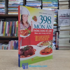 398 Món Ăn Thông Dụng Dễ Làm (Sách cũ)