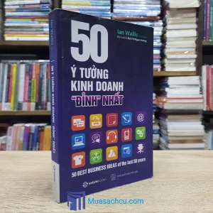 50 Ý Tưởng Kinh Doanh "Đỉnh" Nhất (Sách cũ)