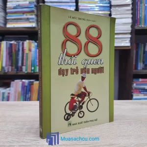88 Thói Quen Dạy Trẻ Nên Người (Sách cũ)