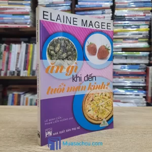 Ăn Gì Khi Đến Tuổi Mãn Kinh? (Sách cũ)