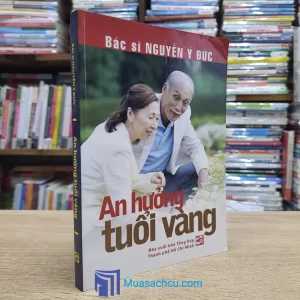 An Hưởng Tuổi Vàng - Bác sĩ Nguyễn Ý Đức (Sách cũ)
