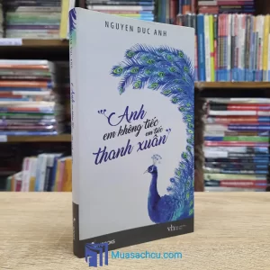 Anh, Em Không Tiếc, Em Tiếc Thanh Xuân (Sách Cũ)