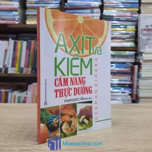 Axít Và Kiềm - Cẩm Nang Thực Dưỡng (Sách cũ)