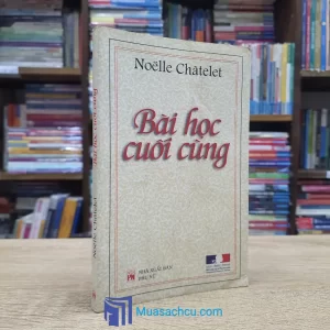 Bài Học Cuối Cùng - Noëlle Châtelet (Sách cũ)