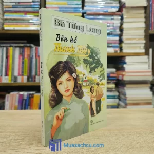 Bên Hồ Thanh Thuỷ - Bà Tùng Long (Sách cũ)