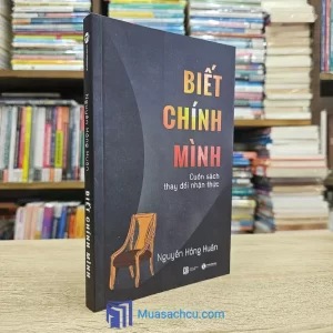Biết Chính Mình - Cuốn Sách Thay Đổi Nhận Thức (Sách cũ)