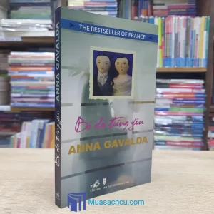 Bố Đã Từng Yêu - Anna Gavalda (Sách cũ)