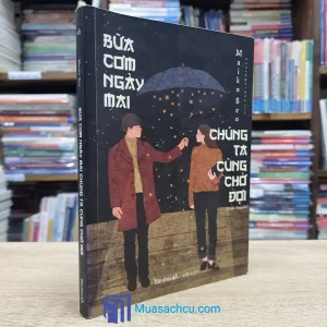 Bữa Cơm Ngày Mai Chúng Ta Cùng Chờ Đợi (Sách cũ)