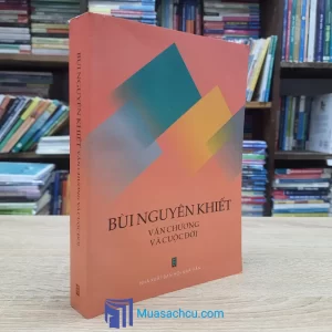 Bùi Nguyên Khiết - Văn Chương Và Cuộc Đời (Sách cũ)