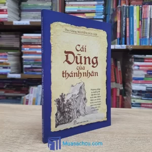 Cái Dũng Của Thánh Nhân - Nguyễn Duy Cần 2015 (Sách cũ)