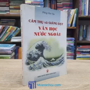 Cảm Thụ Và Giảng Dạy Văn Học Nước Ngoài (Sách cũ)