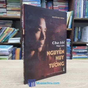 Cha Tôi Nhà Văn Nguyễn Huy Tưởng (Sách cũ)