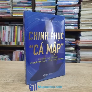 Chinh Phục “Cá Mập” - Mọi Điều Bạn Cần Biết Để Gọi Vốn Thành Công Trong 6 Tháng