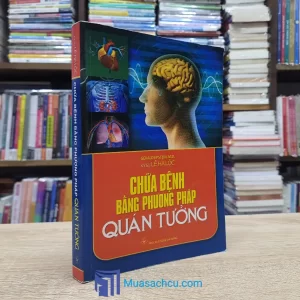 Chữa Bệnh Bằng Phương Pháp Quán Tưởng (Sách cũ)