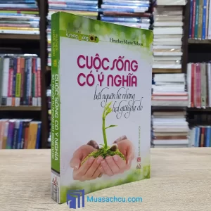 Cuộc Sống Có Ý Nghĩa Bắt Nguồn Từ Những Hạt Giống Tự Do (Sách cũ)