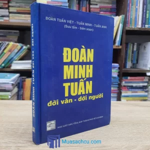 Đoàn Minh Tuấn Đời Văn - Đời Người - Bìa cứng (Sách cũ)