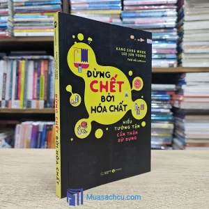 Đừng Chết Bởi Hóa Chất (Sách cũ)